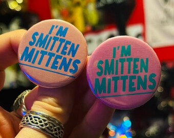 I'm Smitten Mittens-Vintage inspired pin badges-sized 38mm/58mm