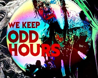 We Keep Odd Hours...Halloween 2024-Shiny Chrome Pin Badge in 38mm and 58mm