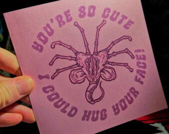 Facehugger Parody "You're So Cute I Could Hug Your Face!"-Valentine's Card