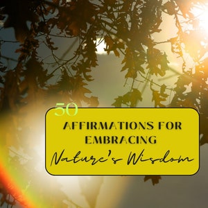 Von der Natur inspirierte Affirmationen, Affirmationskarten für die Verbindung mit der Natur, inspirierende Naturaffirmationen, stärkende Naturaffirmationen