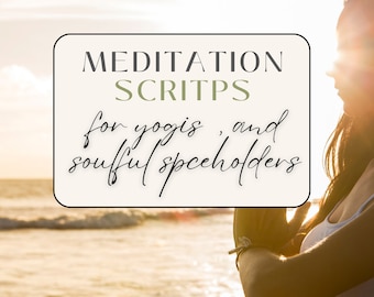 Meditation Scripts for Yoga Teachers and Spiritual Practitioners, Healers, Yoga Classes, Yoga Class Plans, Guided Meditations Scripts