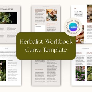 May include: A digital workbook template for Canva featuring a herbalist theme. The layout includes multiple pages with sections for text, headers, and botanical photography. The central text overlay reads Herbalist Workbook Canva Template.
