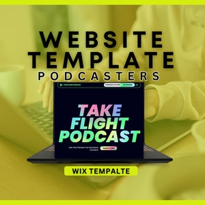 May include: A laptop computer displaying a website template for podcasters. The website is for a podcast called "Take Flight Podcast". The text "Wix Template" is displayed at the bottom of the screen.