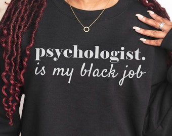 Psychologist Is My Black Job, Black Owned Shop, Black Psychology Election Sweatshirt, Mental Health Hoodie , Black Psychologist Gift