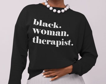 Zwarte vrouw therapeut Sweatshirt, zwarte eigendom kleding, Afro-Amerikaanse therapeut, zwarte adviseur, zwarte therapeut graduatiegift
