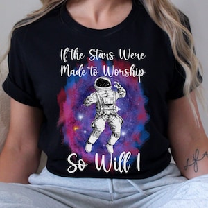 Christian Shirt, Christian Shirt For Men Women, 100 Billion Song, If The Stars Were Made to Worship so Will I, Christian Gift for Her Him