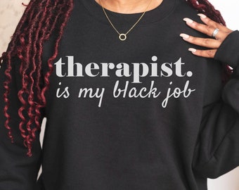 Therapist Is My Black Job, Black Owned Shop, Black Therapy Election Sweatshirt, Mental Health Hoodie , Black Therapist Gift