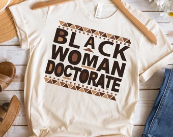 Black Woman Doctorate Tee, Black Women Doctor, Black Owned Clothing, Black PH.D Student Graduate