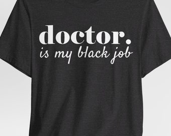 Doctor Is My Black Job, Black Owned Shop, Black Doctor Medical Election Shirt