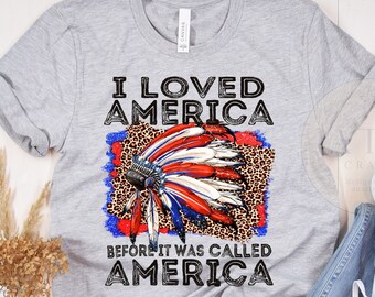 T-shirt du mois de l'héritage amérindien, j'aime l'Amérique avant qu'elle ne s'appelle l'Amérique, fier amérindien, chemise de la fierté autochtone