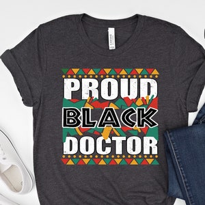 Proud Black Doctor, Black Woman Man Doctor Tee, Black Women Men in Medicine, Black Owned Clothing
