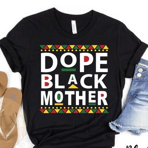 Black Mother Gift, Dope Black Mother, Black Owned Clothing, Gift For Black Mother, Black Momma Shirt, Black Mother&#39;s Day Gift