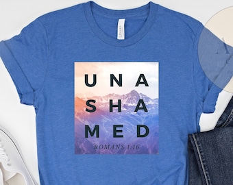 Romans 1:16 Shirt, Unashamed Shirt, Bold Christian Apparel, Unashamed Tour Shirt, I'm Not Ashamed of Christ, We Are Unashamed