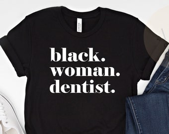 Black Woman Dentist Shirt, Black Dental Gift, Black Orthodontist Shirt, Black Dental Assistant Shirt, Black Dental Student Shirt