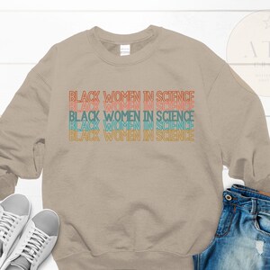 Black Women In Science Sweatshirt, Black Owned Clothing, PhD Gift, Women in STEM, Grad Student Gift, Science Grad Gift, Black Engineer Gift