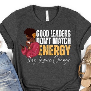 I Don&#39;t Match Energy, Black Leadership Shirt, Black Culture Tees, Black Owned Clothing, Black Excellence Tees, Black Woman Gift