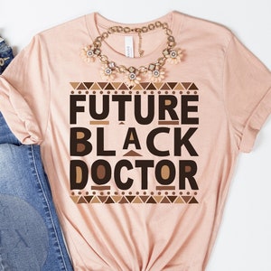 Future Black Doctor, Black Man Woman Doctor Tee, Black Women Men in Medicine, Black Owned Clothing