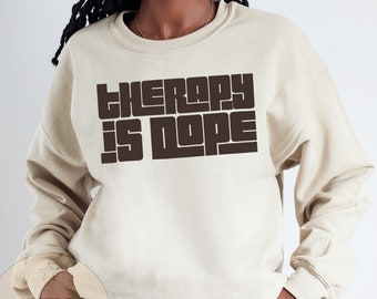 Therapy is Dope Sweatshirt, Mental Health Hoodie , Black Therapy Gift, Black Owned Clothing, Going To Therapy is Cool Hoodie