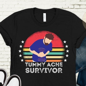 Tummy Ache Survivor Men&#39;s Shirt, Tummy Ache Survivor Shirt, Funny Stomach Ache Survivor Shirt, Trendy Tummy Ache Shirt