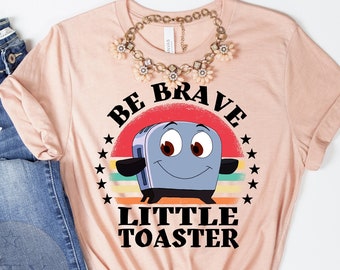Be Brave Little Toaster, 90's Nostalgia Inspirational Shirt, 90's Inspirational Tee, Retro Graphic Shirt