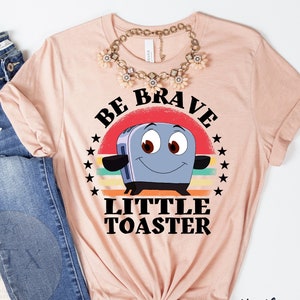 Be Brave Little Toaster, 90&#39;s Nostalgia Inspirational Shirt, 90&#39;s Inspirational Tee, Retro Graphic Shirt