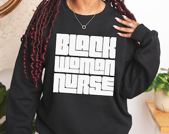 Black Woman Nurse Sweatshirt, Hoodie For Black Nurse, Dope Black Nurse, Black Owned Clothing, Gift For Black Nurse, Nurse Graduation Gift