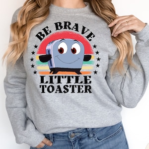 90&#39;s Nostalgia Inspirational Sweatshirt, Be Brave Little Toaster Sweatshirt, 90&#39;s Inspirational Tee, Retro Graphic Sweatshirt