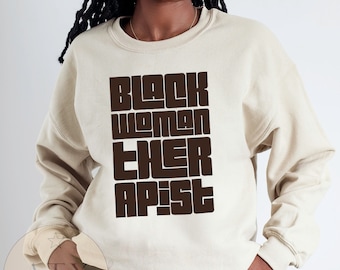 Black Woman Therapist Sweatshirt, Black Owned Clothing, African American Therapist , Black Counselor, Black Therapist Graduation Gift