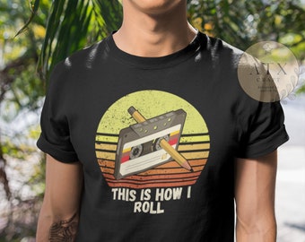 80s Nostalgia, This Is How I Roll, Mix Tape Shirt, Retro Shirt, 90s Shirt, 80's Shirt, 90's Graphic Tee, Cassette Tape Shirt, Birthday Shirt