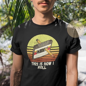 80s Nostalgia, This Is How I Roll, Mix Tape Shirt, Retro Shirt, 90s Shirt, 80's Shirt, 90's Graphic Tee, Cassette Tape Shirt, Birthday Shirt