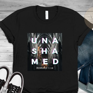 Romans 1:16 Shirt, Unashamed Tee, Bold Christian Apparel, Unashamed Tour Shirt, I&#39;m Not Ashamed of Christ, We Are Unashamed