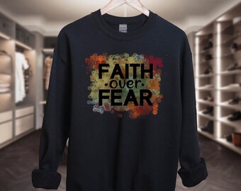 Faith Over Fear, Christian Sweatshirt, Jesus Sweatshirt, Christian Apparel, Inspirational Sweatshirt, Religious Sweatshirt, Christian Hoodie