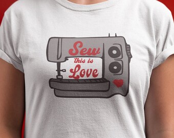 Sew This Is Love, Sewing Shirt, Sewing Lover, Quilting Shirt, Gift For Quilter, Gift For Seamstress