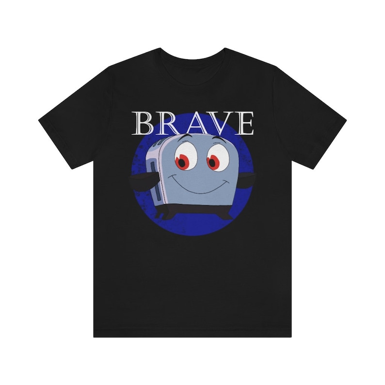 Brave Little Toaster Shirt, Be Brave Shirt, 90's Nostalgia Shirt, Inspirational Shirt, Shirt for Encouragement and Courage, Be Strong Shirt Black
