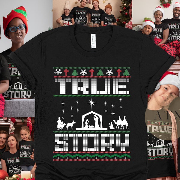 Family Christmas Shirts, True Story, Christian Christmas Shirts, Ugly Christmas Sweater, Tacky Christmas, Nativity, Jesus Christmas Shirt