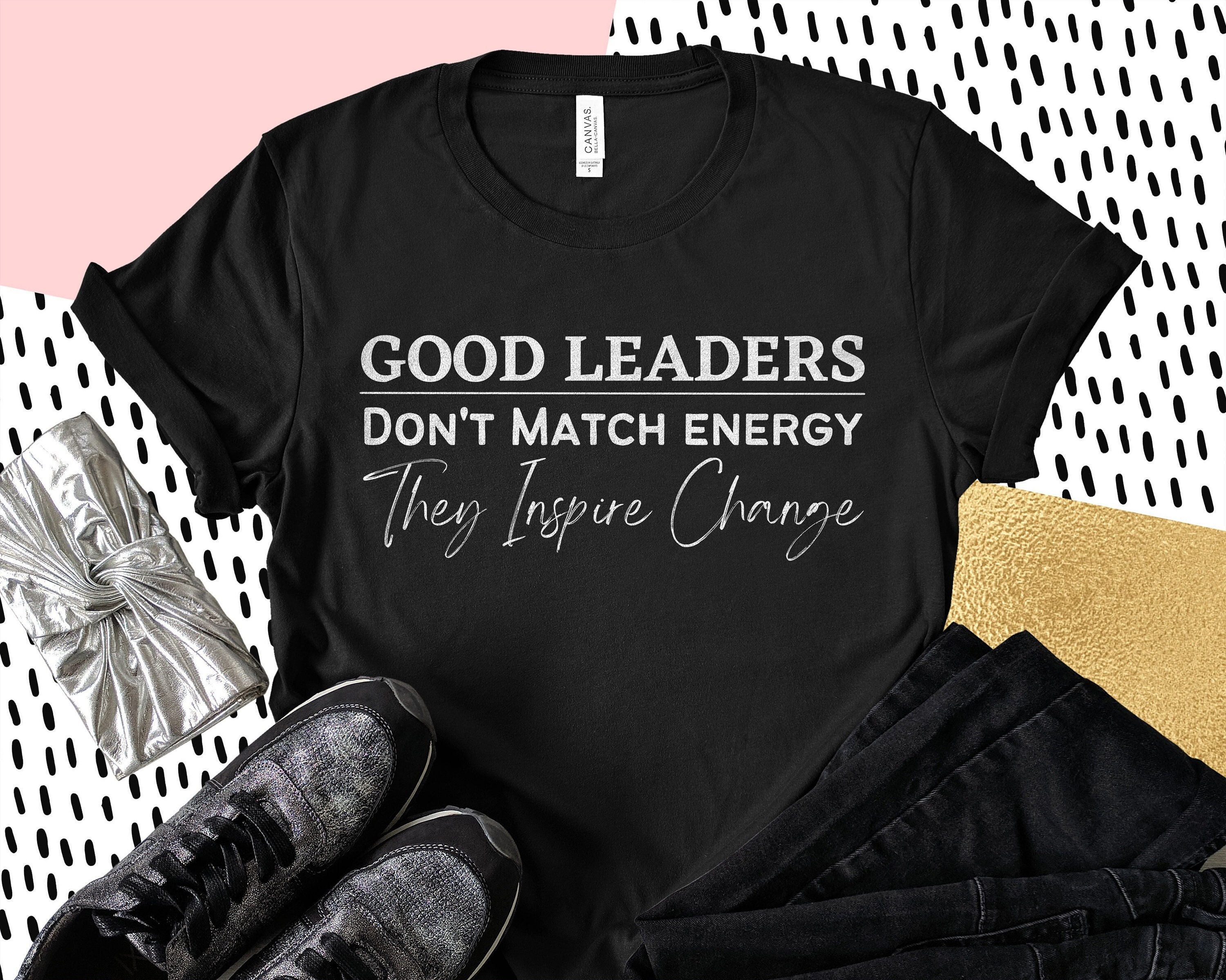 I Don't Match Energy Black Leadership Shirt Black Etsy