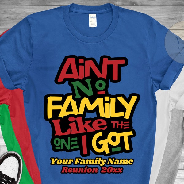 Personalized Family Shirts, Ain't No Family Like The I Got, Black Family Reunion Matching Shirt,  Matching Family Pictures, Black Owned Shop