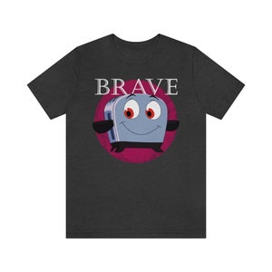 Brave Little Toaster Shirt, 90's Nostalgia Shirt, Be Brave Shirt, Inspirational Shirt, Shirt for Encouragement and Courage, Be Strong Shirt Dark Grey Heather