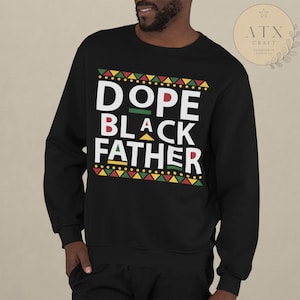 Dope Black Father, Crewneck Sweatshirt, Gift For Black Father, Black Owned Shop, Dope Black Dad, Fall Sweatshirt, Black Dad Gift
