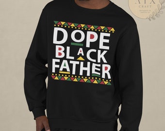 Dope Black Father, Crewneck Sweatshirt, Gift For Black Father, Black Owned Shop, Dope Black Dad, Fall Sweatshirt, Black Dad Gift