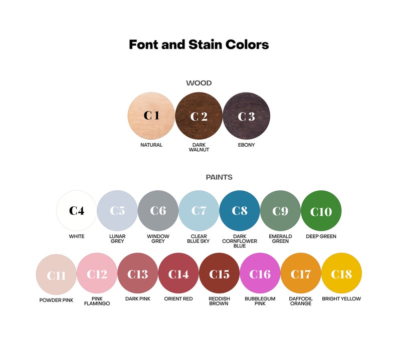 May include: Color chart showing wood stain and paint colors.  The wood stain colors are natural, dark walnut, and ebony.  The paint colors are white, lunar grey, window grey, clear blue sky, dark cornflower blue, emerald green, deep green, powder pink, pink flamingo, dark pink, orient red, reddish brown, bubblegum pink, daffodil orange, and bright yellow.