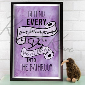 Behind Every Strong Independent Woman is a Dog Art Print