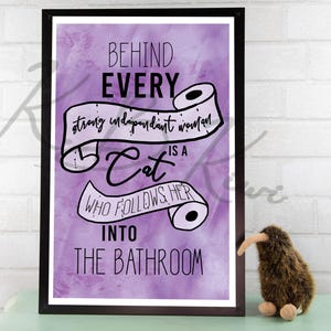 Behind Every Strong Independent Woman is a Cat Art Print