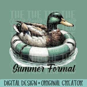 May include: A green and brown duck wearing a green and white life preserver. The duck is floating in water. The text "Summer Formal" is written below the duck.