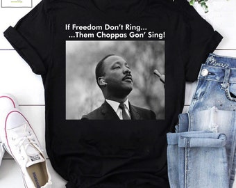 If Freedom Don't Ring Them Choppas Gon' Sing Vintage T-Shirt, Martin Luther King Shirt, Black Rights Shirt, Equality Shirt, Anti Racist Gift