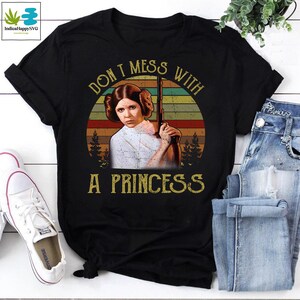 Leia Organa Don't Mess With A Princess Vintage T-Shirt, Leia Organa Shirt, Leia Princess Shirt, Sci-Fi Movie Shirt, Alderaan Princess Shirt