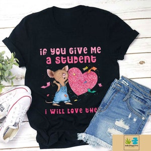 Wenn Sie mir einen Studenten geben, werde ich ihn lieben Lehrer Unisex T-Shirt, Liebe Studenten Shirt, Valentinstag Studenten Shirt, Valentinstag Geschenk