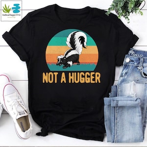 Not A Hugger Funny Skunk Animal Lovers Vintage T-Shirt, Skunk Shirt, Funny Skunk Shirt, Animals Lovers Shirt, Skunk Vintage Shirt