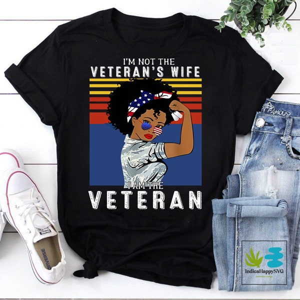 I’m Not The Veteran’s Wife I Am The Veteran American Vintage T-Shirt, Veteran Shirt, Veteran's Day Shirt