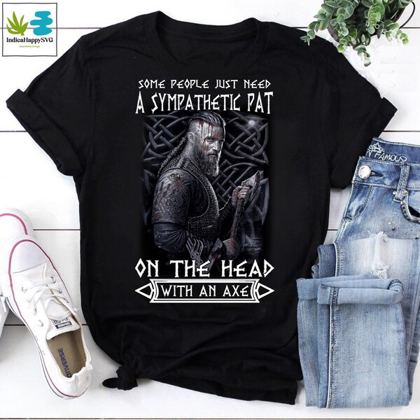 Some People Just Need A Sympathetic Pat On The Head With An Axe Vintage T-Shirt, Ragnar Lothbrok Shirt, Vikings Shirt, TV Series Shirt